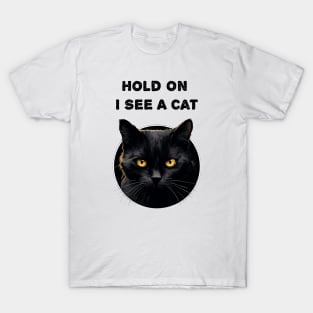 Hold On I See A Cat T-Shirt